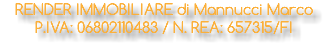 RENDER IMMOBILIARE di Mannucci Marco P.IVA: 06802110483 / N. REA: 657315/FI
